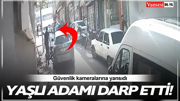 Yaşlı adamı darp etti, güvenlik kameralarına yansıdı