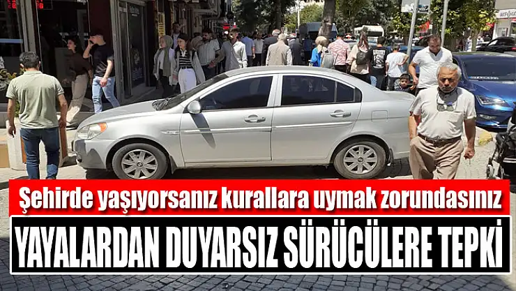 Yayalardan duyarsız sürücülere tepki