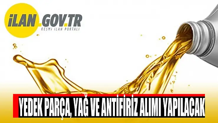 Yedek parça, yağ ve antifiriz alımı yapılacak
