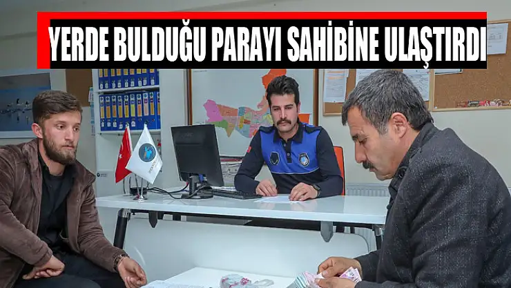 Yerde bulduğu parayı sahibine ulaştırdı