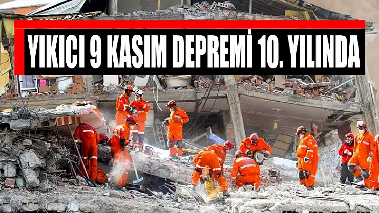 YIKICI 9 KASIM DEPREMİ 10. YILINDA