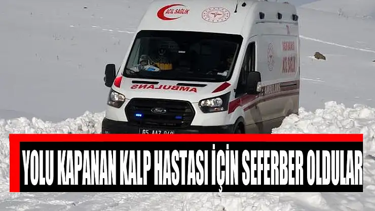 Yolu kapanan kalp hastası için seferber oldular