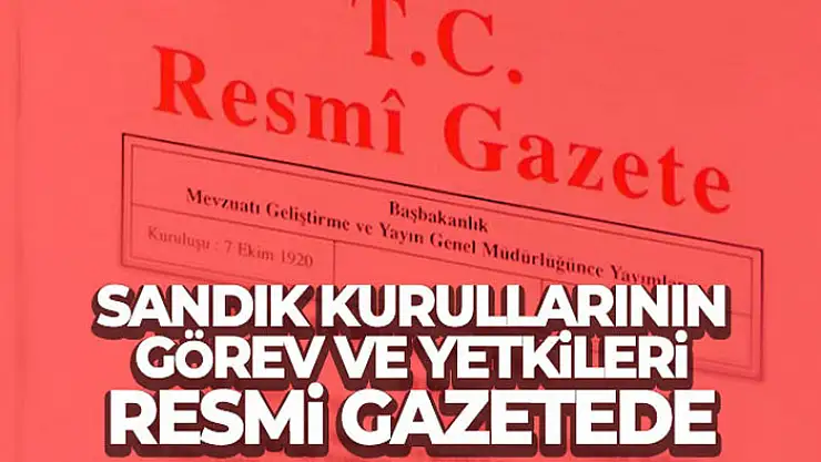 YSK'nın sandık kurullarının görev ve yetkilerini gösteren genelgesi Resmi Gazete'de