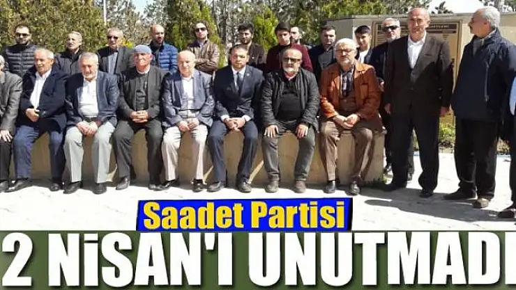 Saadet Partisi 2 Nisan'ı Unutmadı