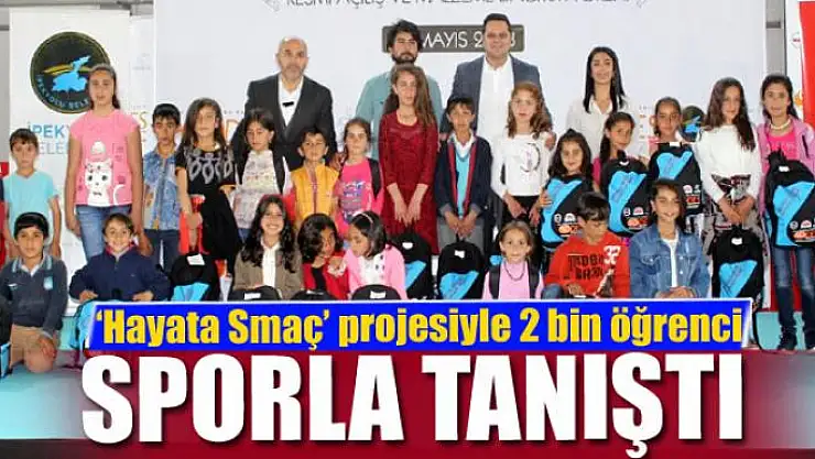 'Hayata Smaç' projesiyle 2 bin öğrenci sporla tanıştı