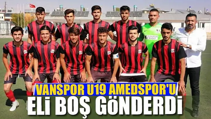 VANSPOR U19 AMEDSPOR'U ELİ BOŞ GÖNDERDİ