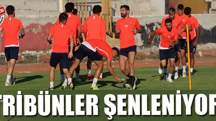 TRİBÜNLER ŞENLENİYOR