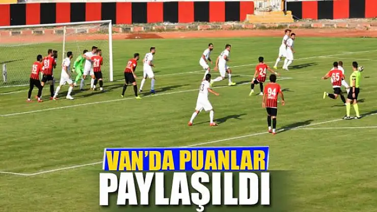 VAN'DA PUANLAR PAYLAŞILDI