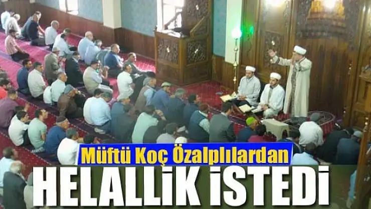 Müftü Koç helallik istedi