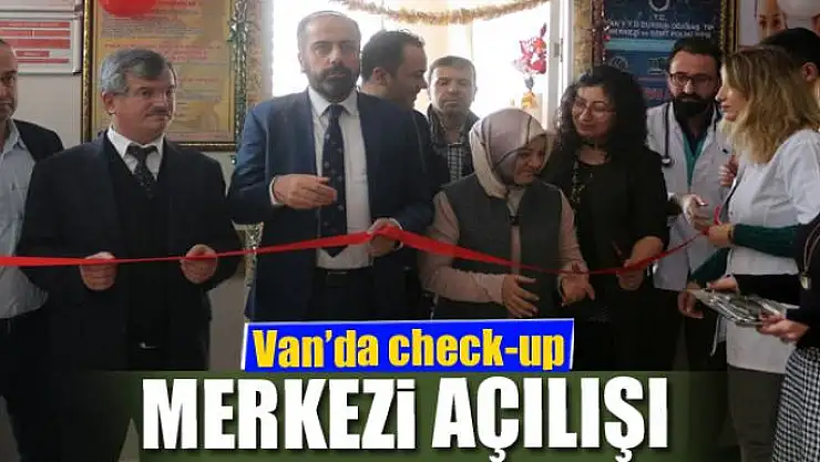 Van'da check-up merkezi açılışı