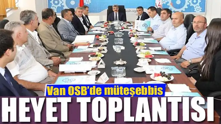 Van OSB'de müteşebbis heyet toplantısı