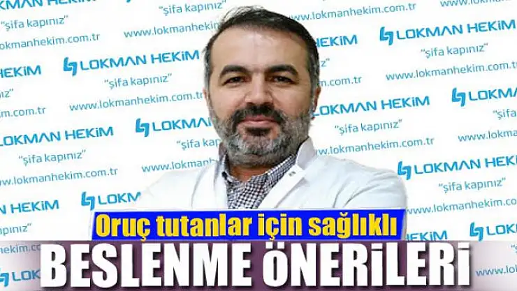 Oruç tutanlar için sağlıklı beslenme önerileri