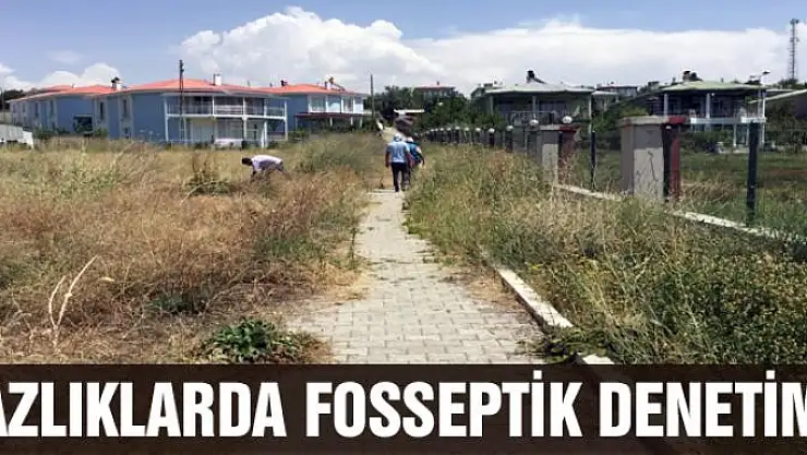 Yazlıklarda fosseptik denetimi