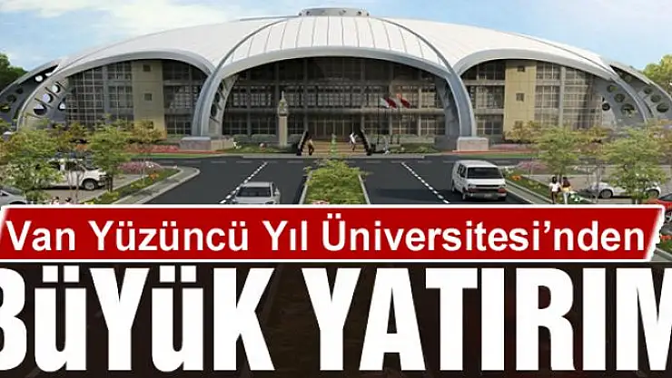 Van YYÜ'den büyük yatırım