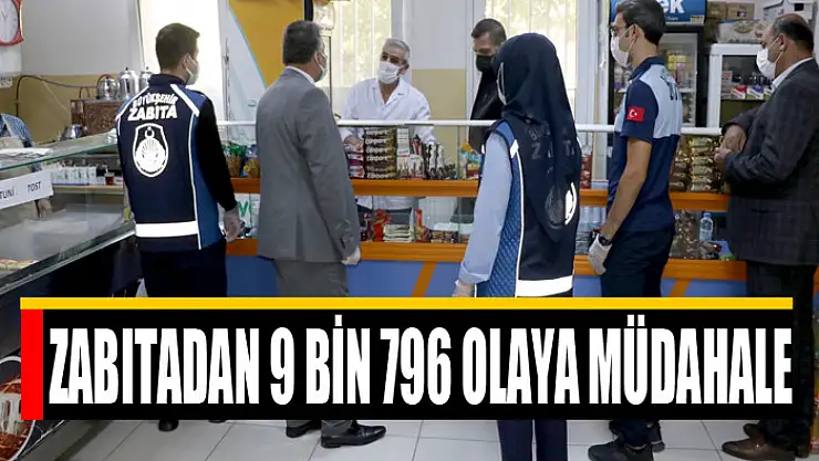 ZABITADAN 9 BİN 796 OLAYA MÜDAHALE