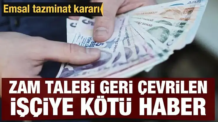 Zam talebi geri çevrilen işçiye kötü haber: Tazminat isteyemeyecek