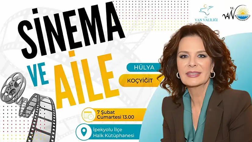 Hülya Koçyiğit Van'da sinema ve aile söyleşisine katılacak