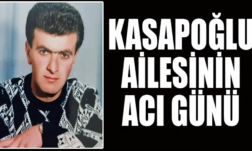 Kasapoğlu ailesinin acı günü