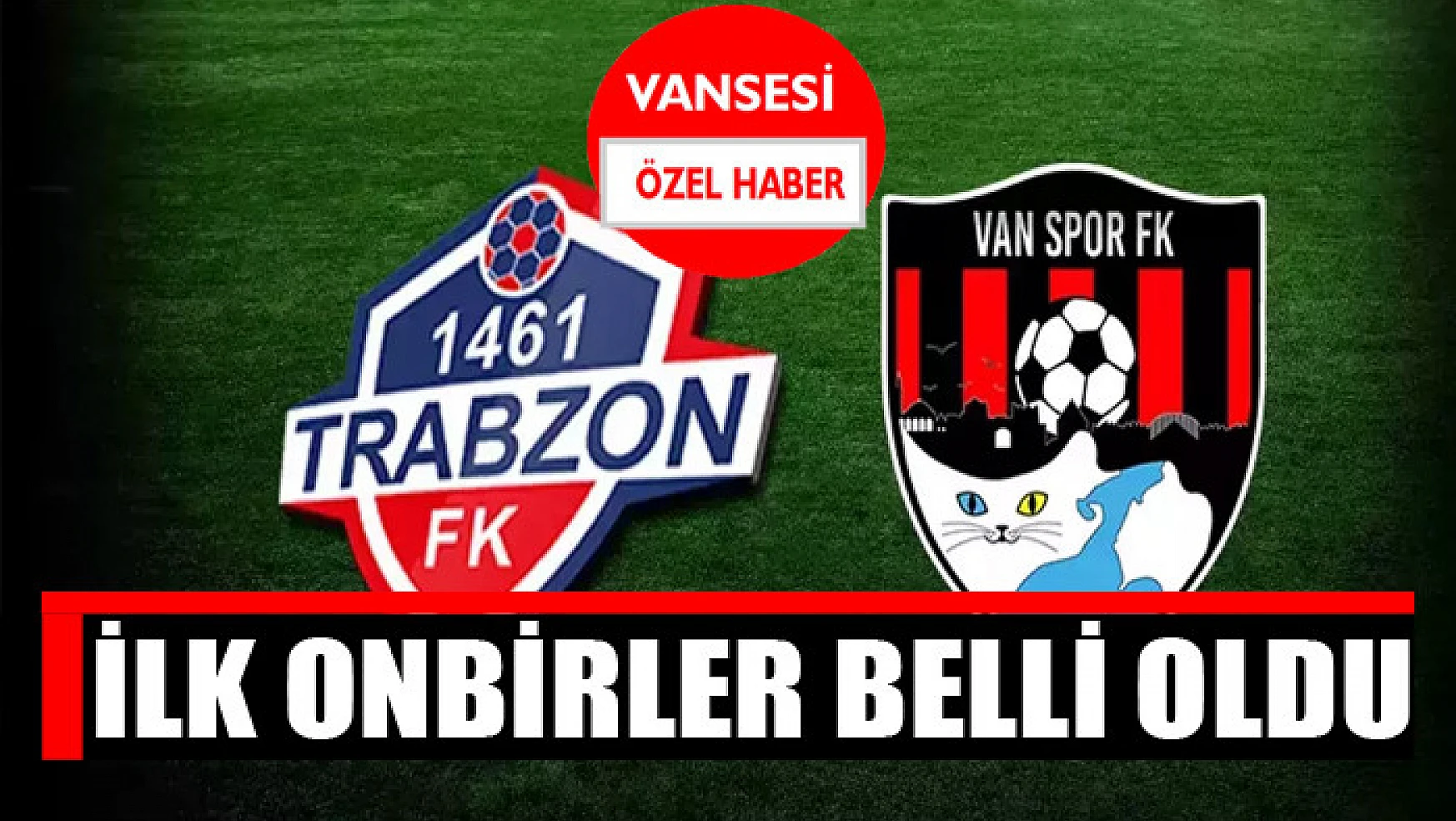 1461 Trabzonspor-Vanspor maçının ilk onbirleri belli oldu