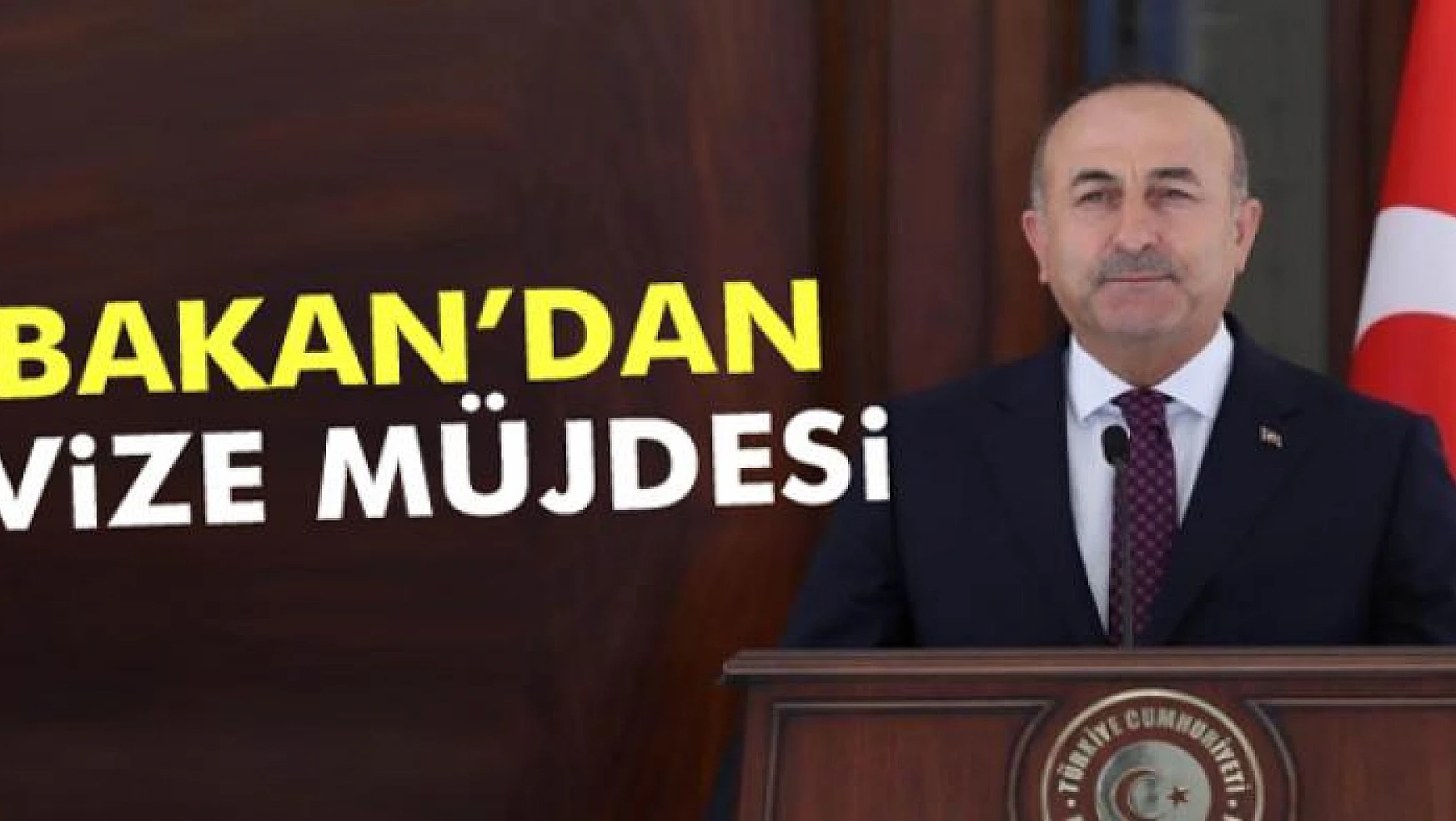 Dışişleri Bakanı Mevlüt Çavuşoğlu'ndan vize müjdesi