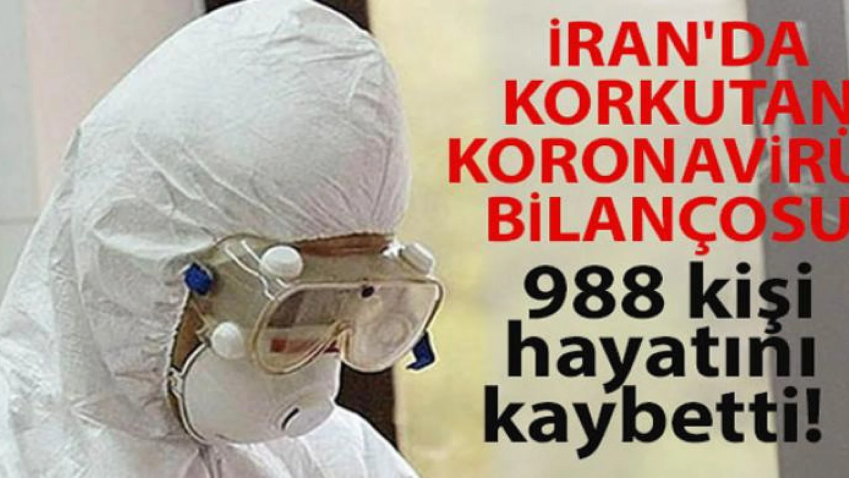 İran'da Korona salgınında ölenlerin sayısı 988'e yükseldi