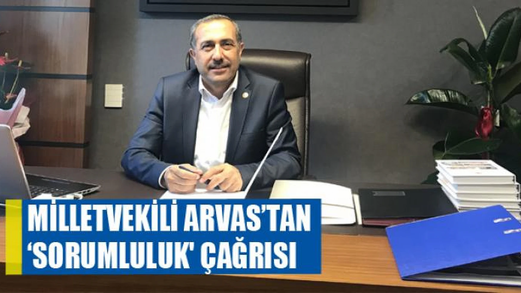 AK Parti Van Milletvekili Arvas'tan vatandaşlara 'sorumluluk' çağrısı