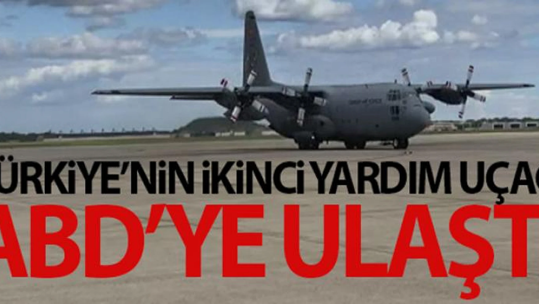 Türkiye'nin 2. tıbbi yardım uçağı ABD'ye ulaştı