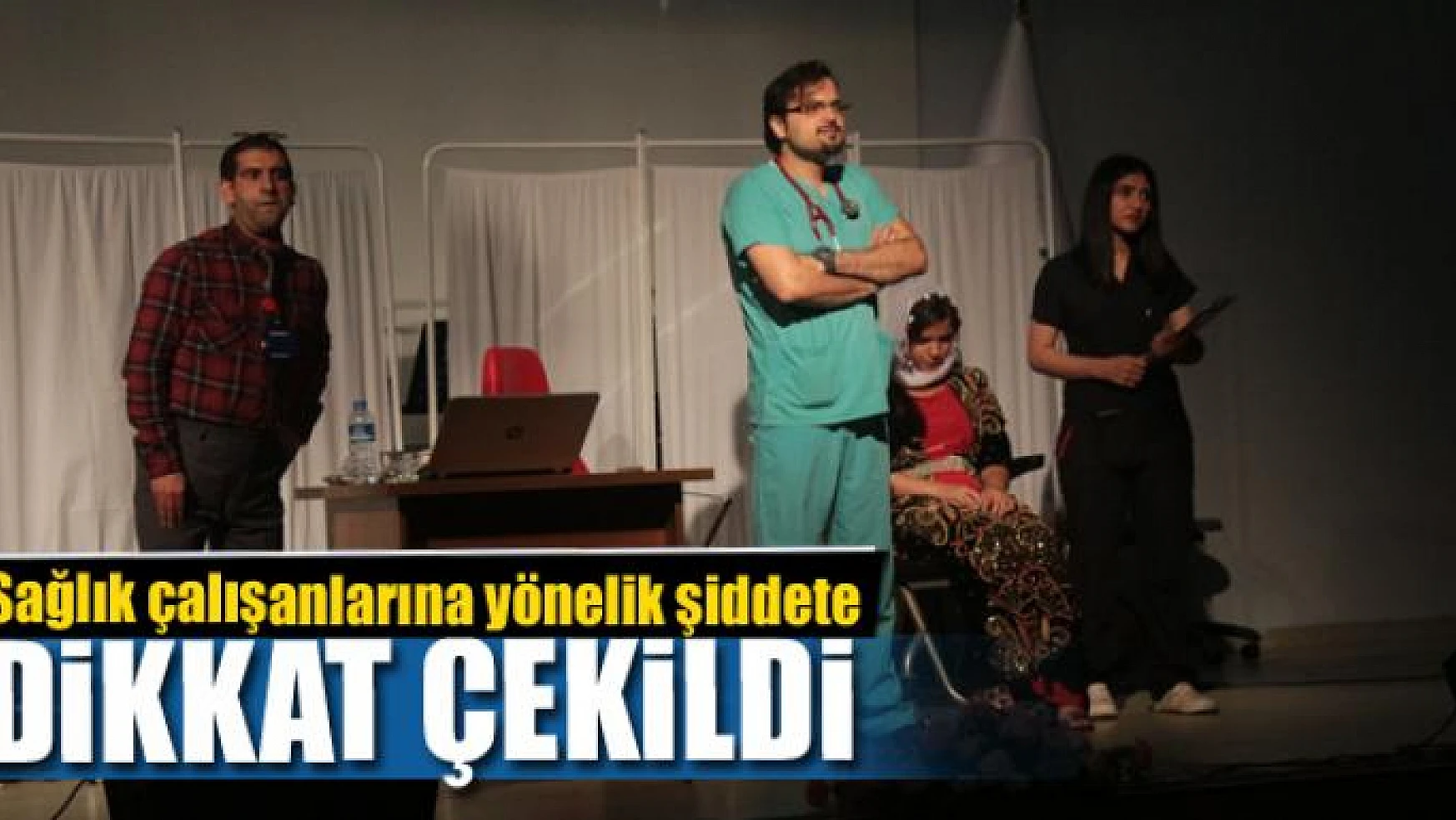 Tiyatro oyunuyla sağlık çalışanlarına yönelik şiddete dikkat çekildi