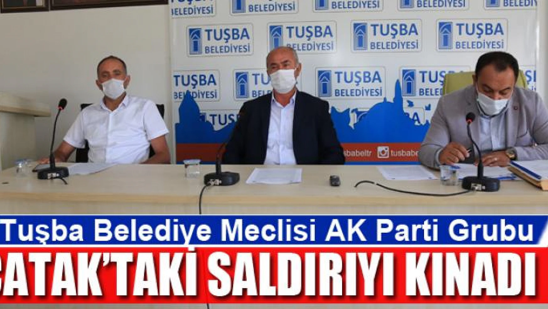 Tuşba Belediye Meclisi AK Parti Grubu Çatak'taki saldırıyı kınadı