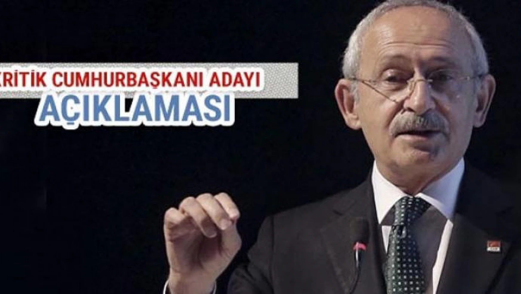 Kılıçdaroğlu'dan kritik cumhurbaşkanı adaylığı açıklaması