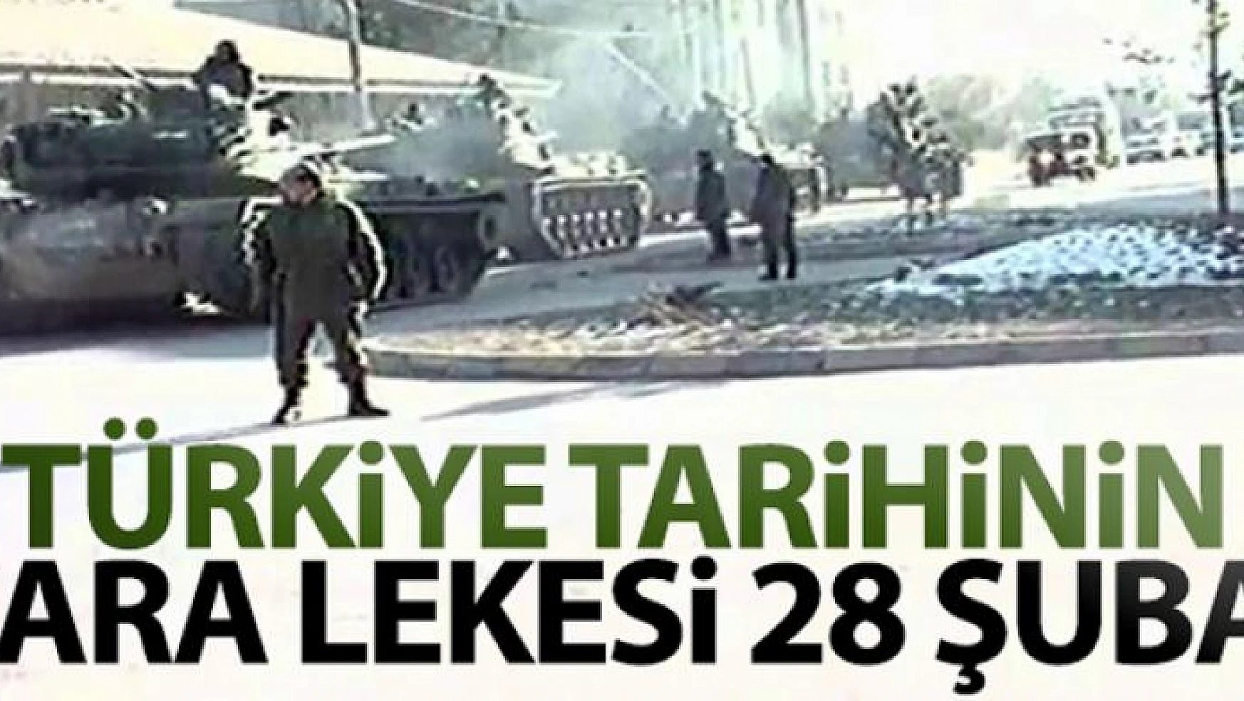 Türkiye tarihinin kara lekesi 28 Şubat