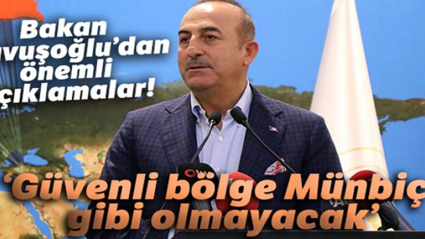 Bakan Çavuşoğlu: 'Güvenli bölge Münbiç gibi olmayacak'