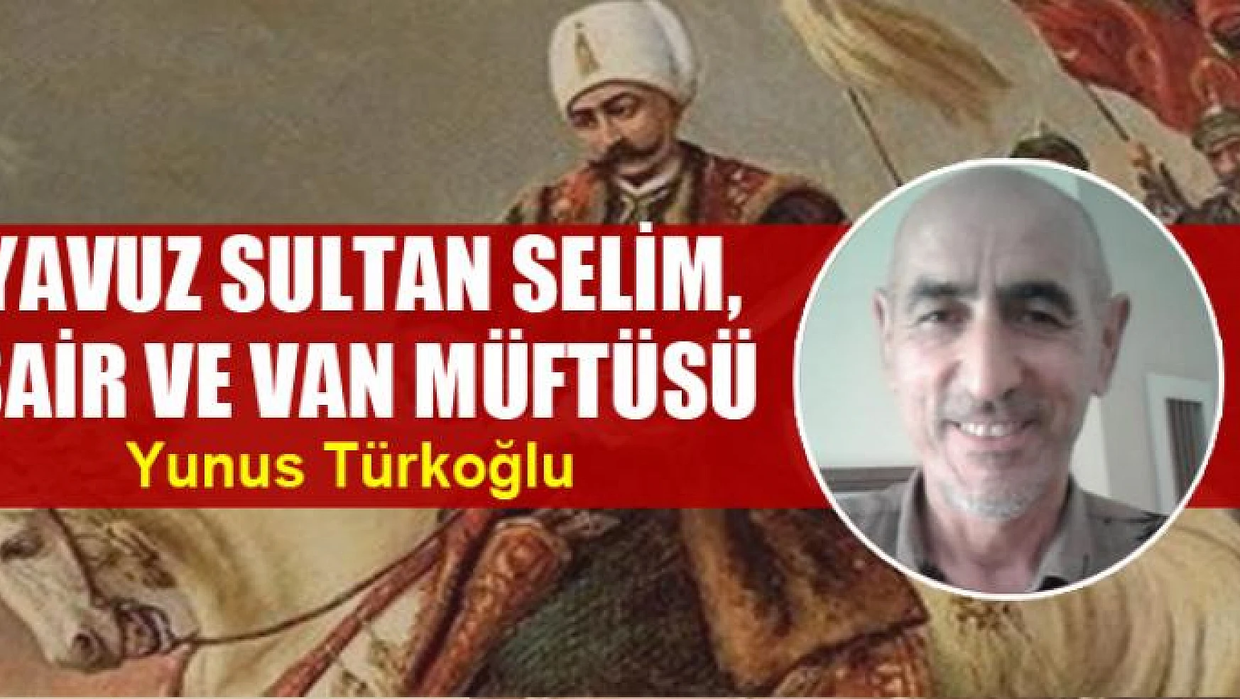 Yavuz Sultan Selim, Şair ve Van Müftüsü
