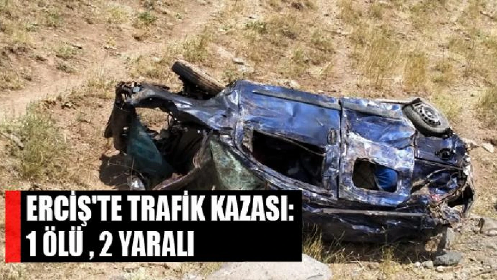 Erciş'te trafik kazası:1 ölü , 2 yaralı