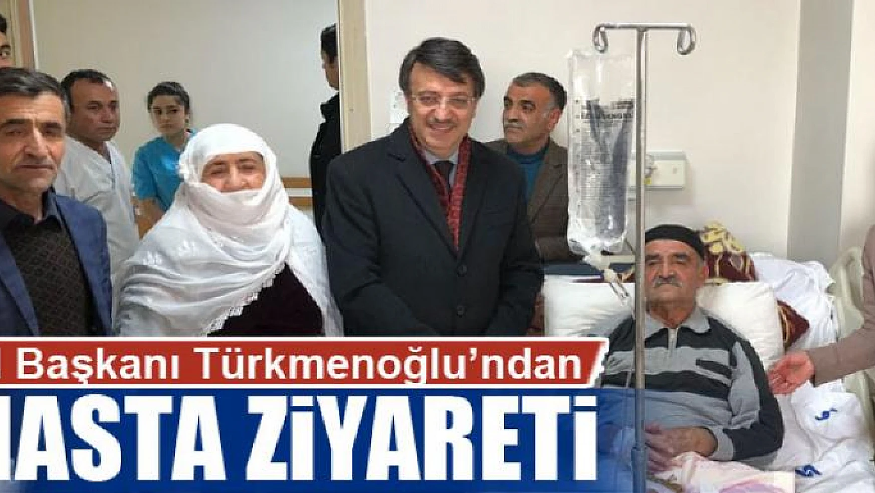 İl Başkanı Türkmenoğlu'ndan hasta ziyareti