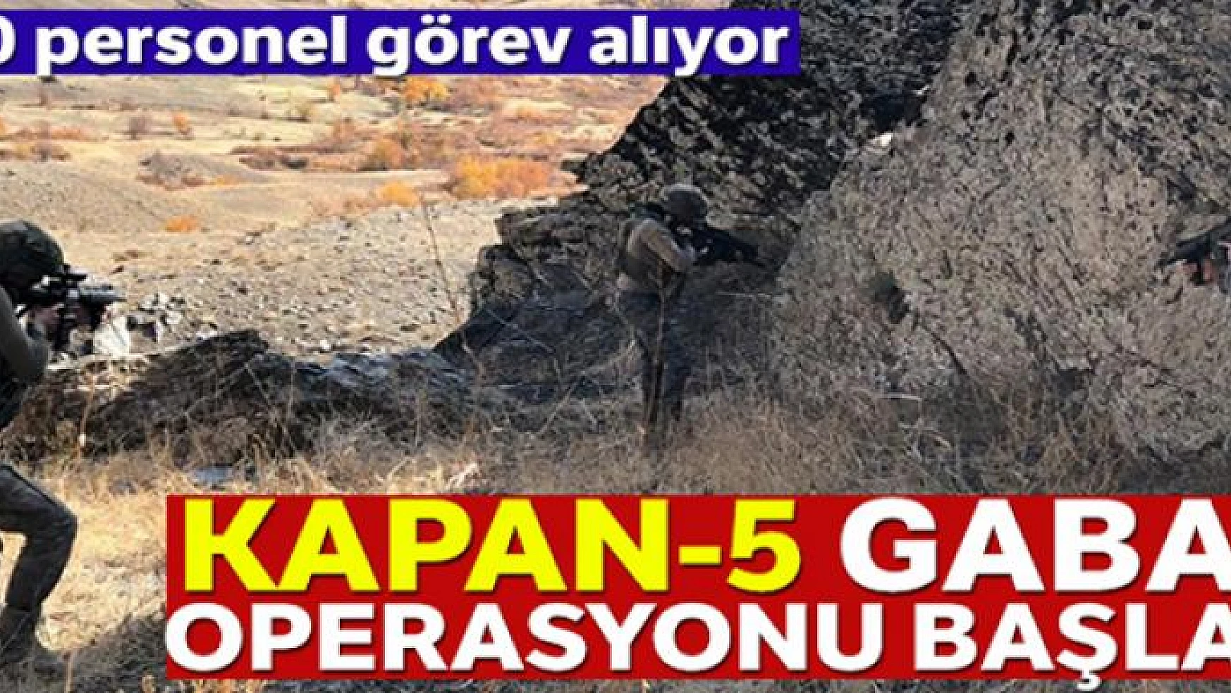 Şırnak'ta Kapan-5 Gabar Operasyonu başladı