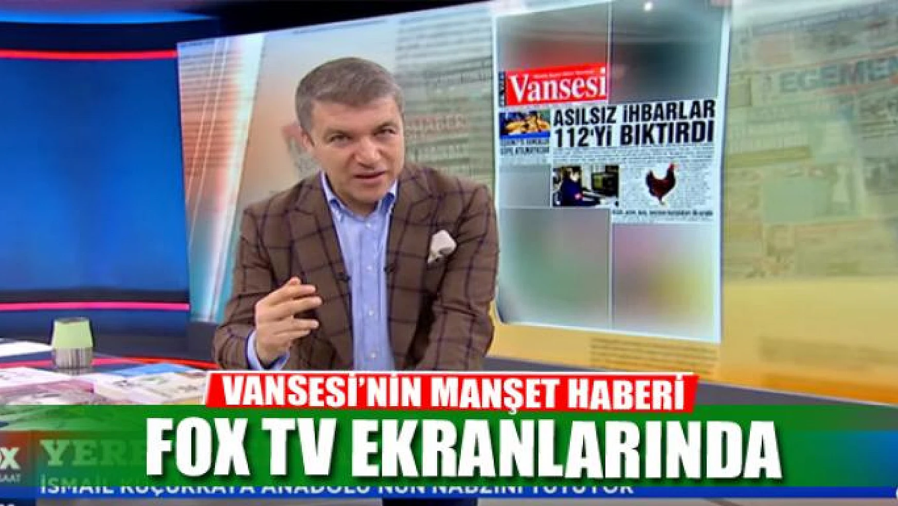 VANSESİ'NİN MANŞET HABERİ FOX TV EKRANLARINDA