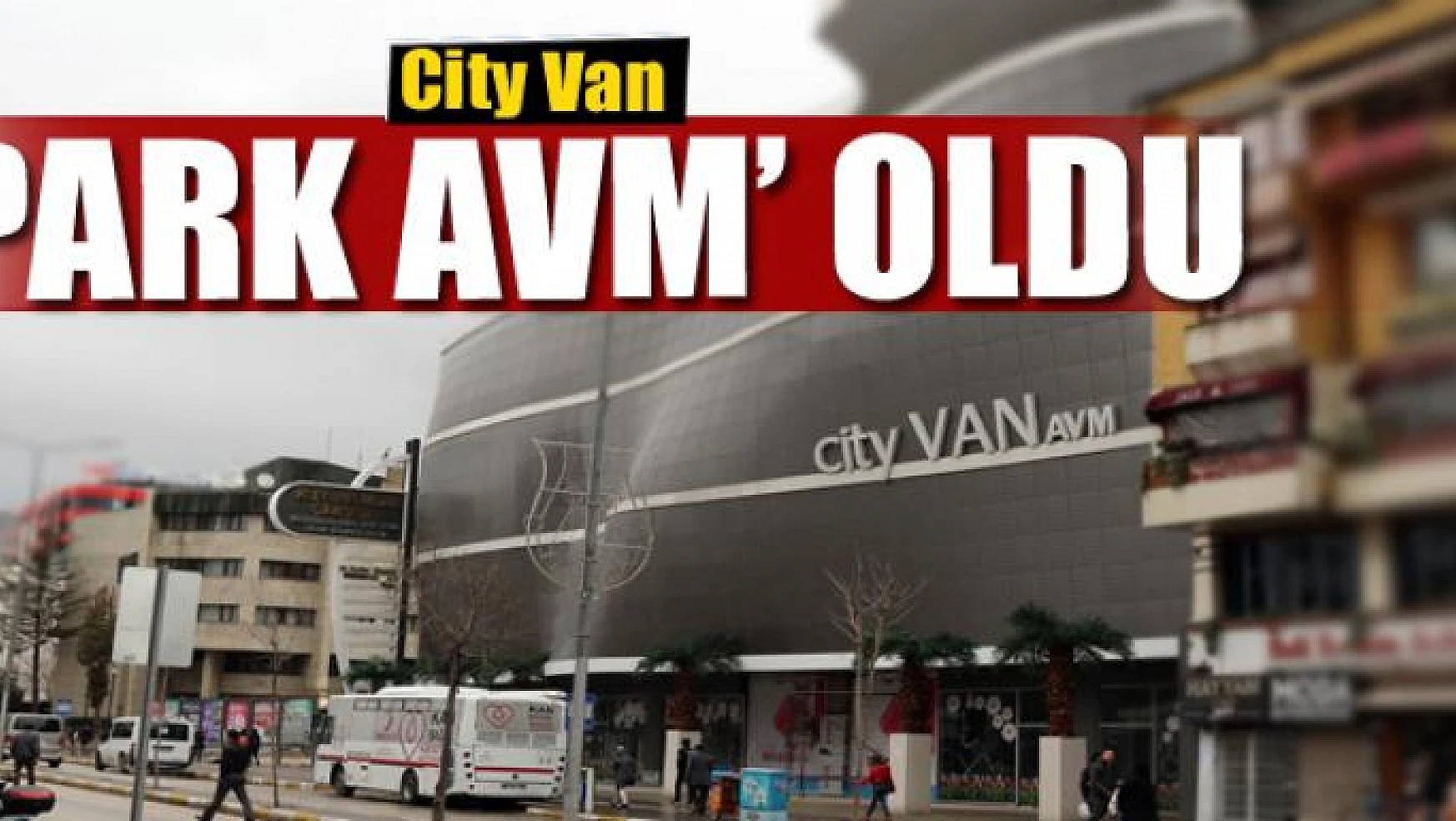 City Van 'Park AVM' oldu
