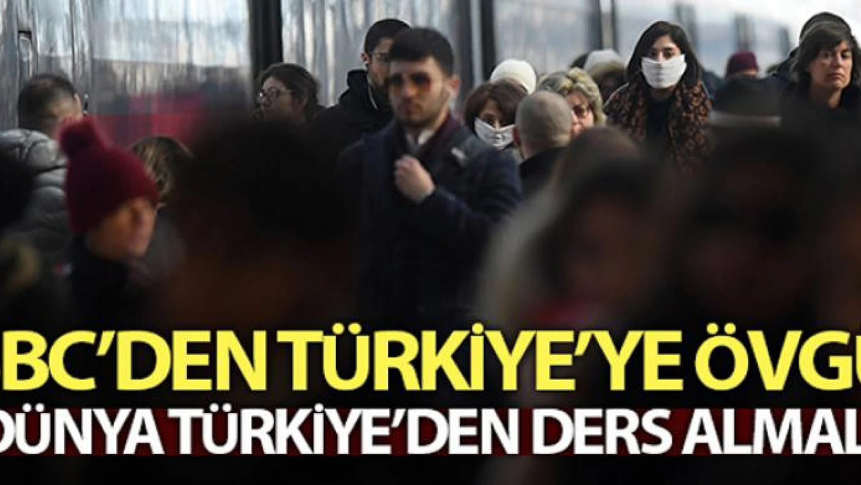 Korona virüs mücadelesinde Türkiye'ye büyük övgü