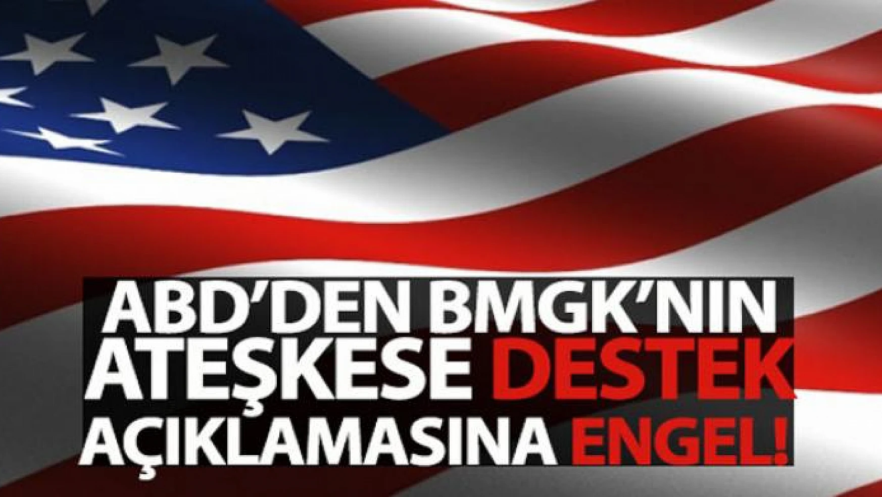 ABD'den BMGK'nın ateşkese destek açıklamasına engel