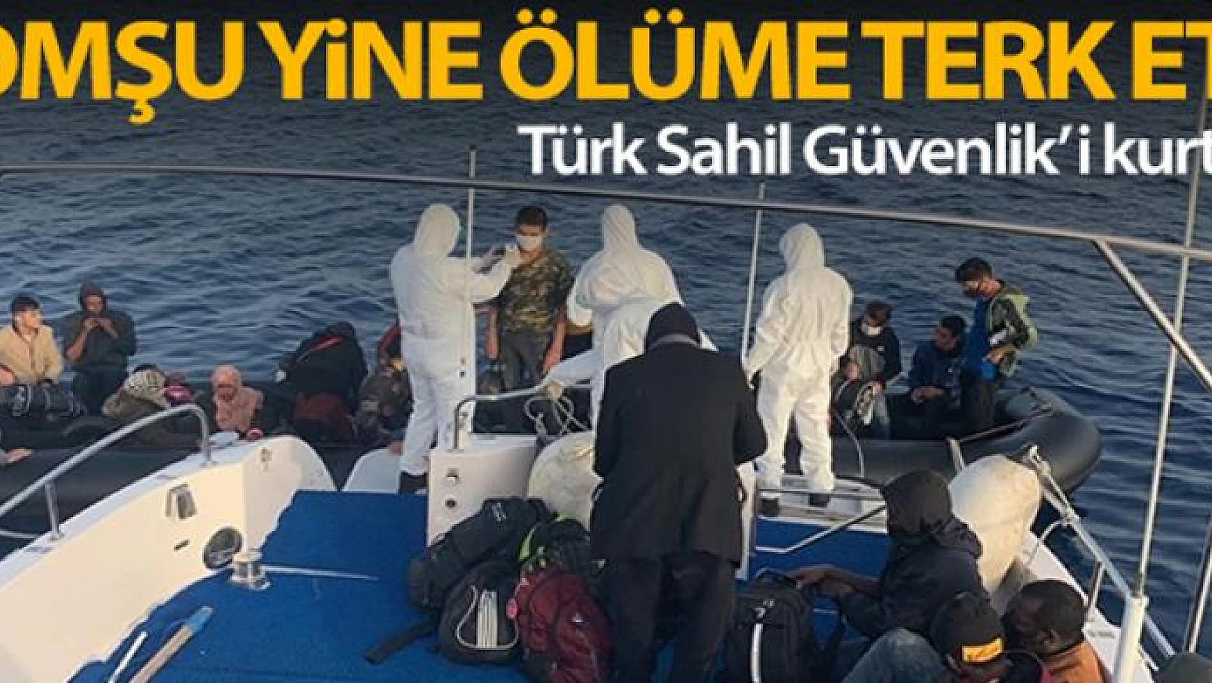 Yunan Sahil Güvenlik'i tarafından ölüme terk edilen düzensiz göçmenleri Türk Sahil Güvenlik'i kurtardı