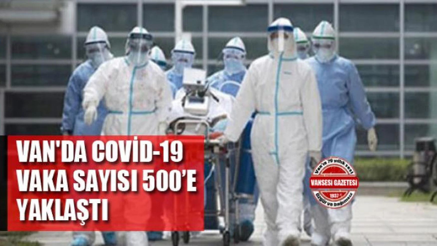 Van'da Covid-19 vaka sayısı 500'e yaklaştı