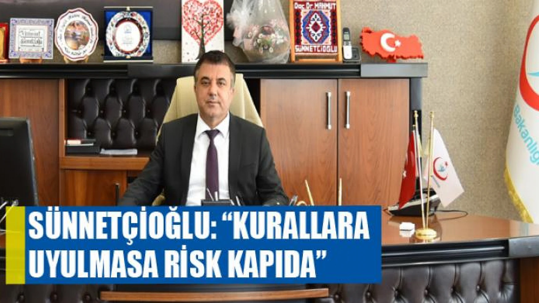 Sağlık Müdürü Sünnetçioğlu: 'Kurallara uyulmasa risk kapıda'