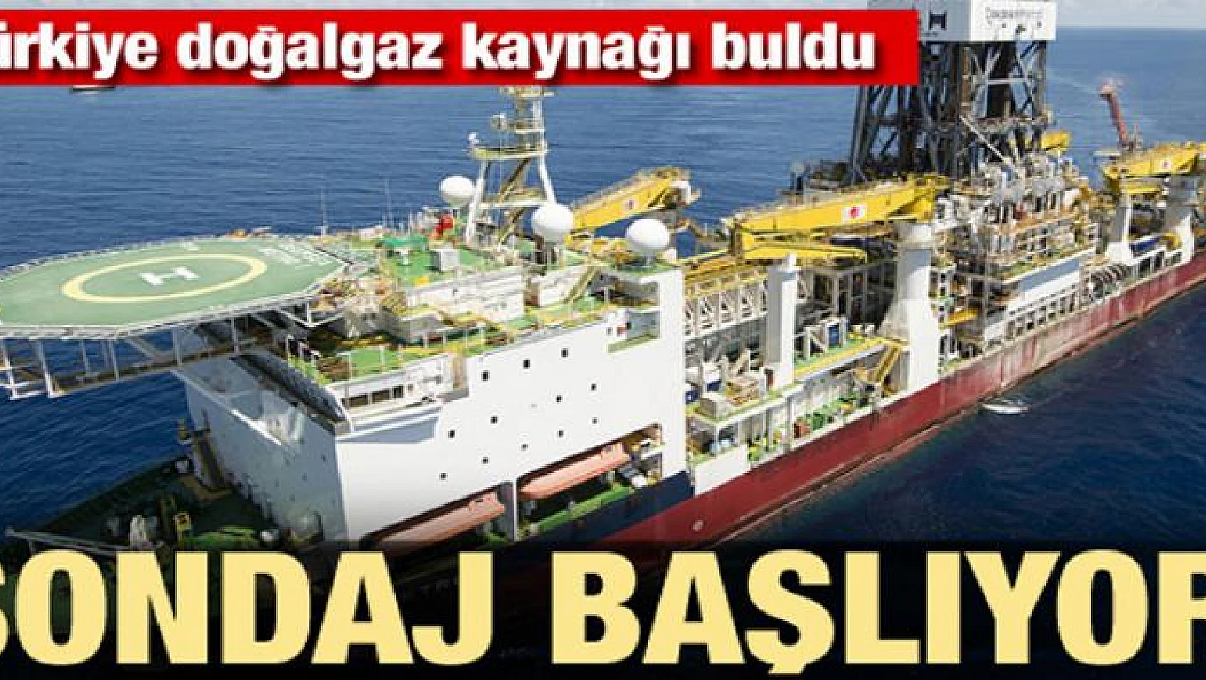 Türkiye doğalgaz kaynağı buldu! Sondaj başlıyor