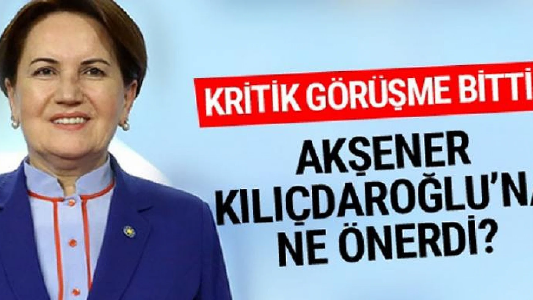 Meral Akşener'den Kılıçdaroğlu'na öneri