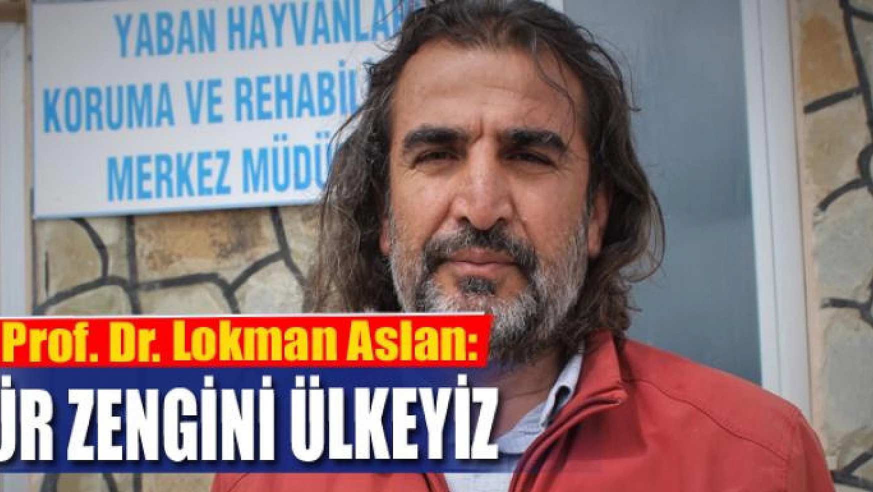 Lokman Aslan: 'Türkiye, tür zengini bir ülkedir'
