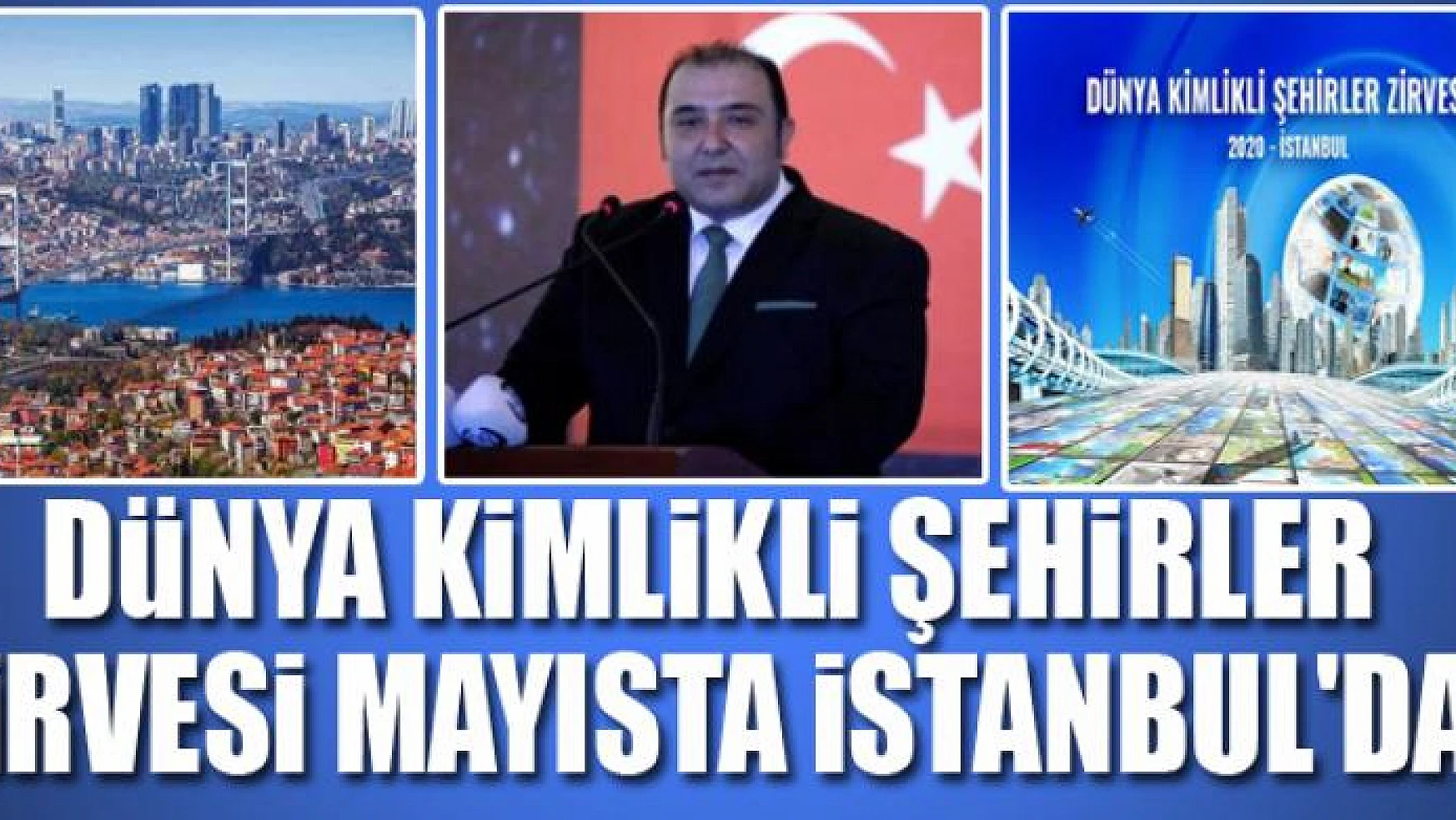 Dünya Kimlikli Şehirler Zirvesi mayısta İstanbul'da
