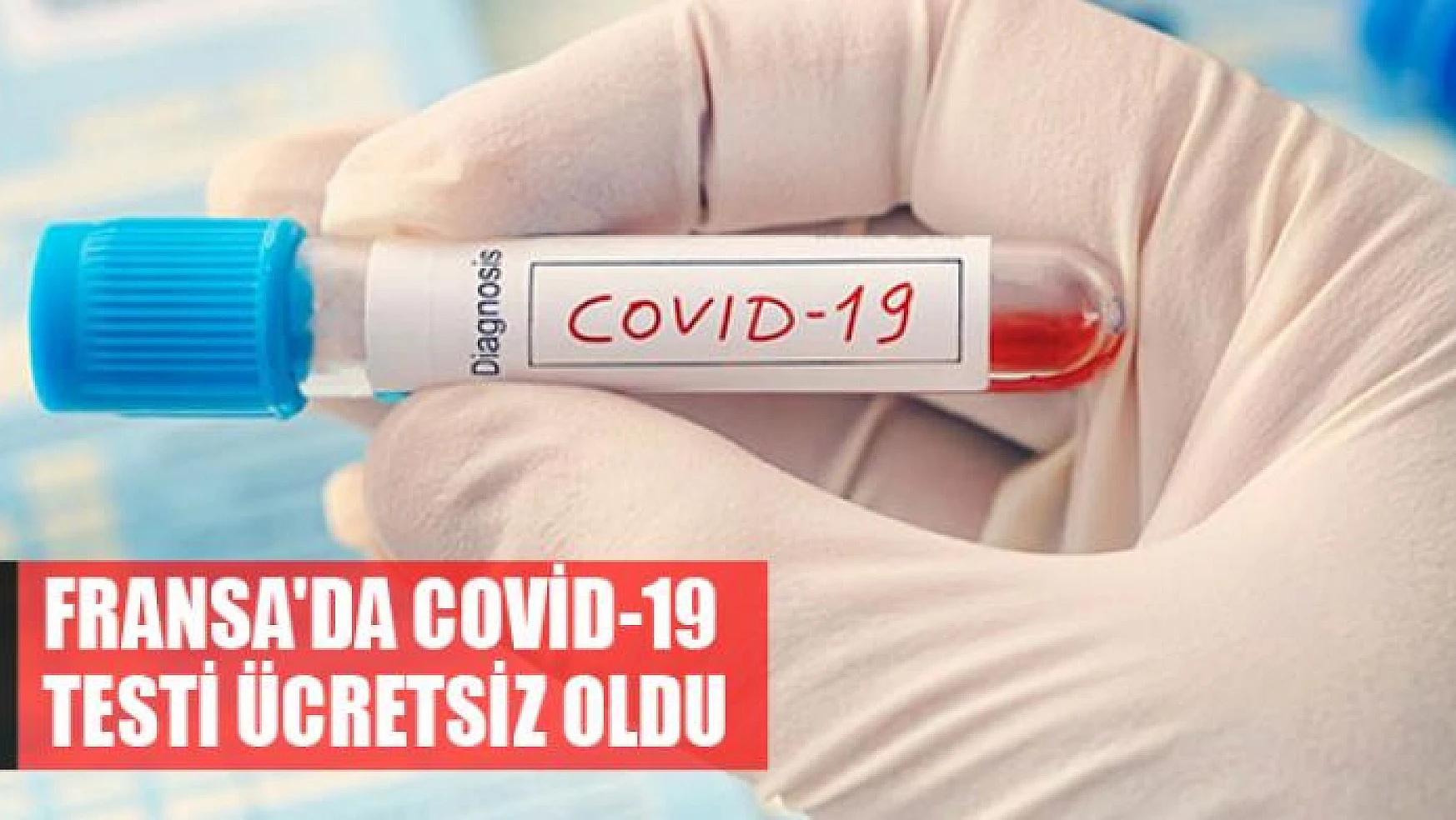 Fransa'da Covid-19 testi ücretsiz oldu