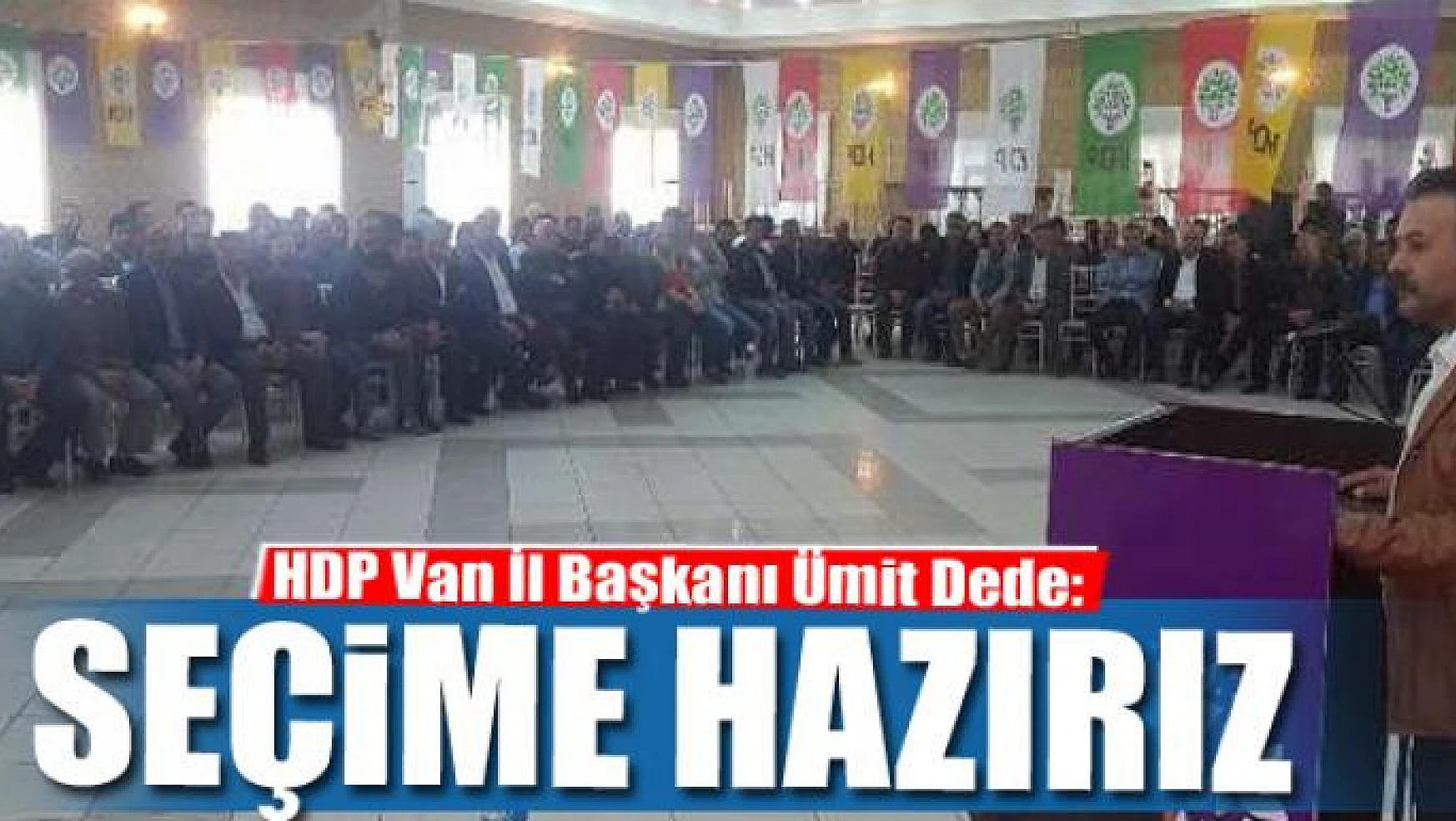HDP: SEÇİME HAZIRIZ