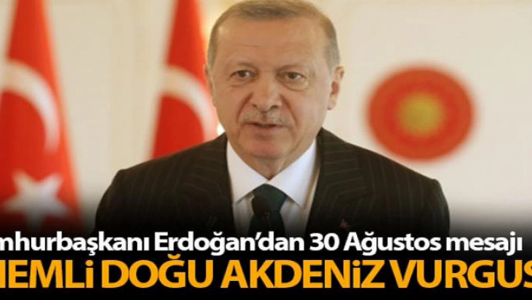Erdoğan: '30 Ağustos zaferiyle bu toprakların ebedi vatanımız olduğu bir kez daha ilan edilmiştir'